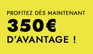Jusqu'à 350€ d'avantage !